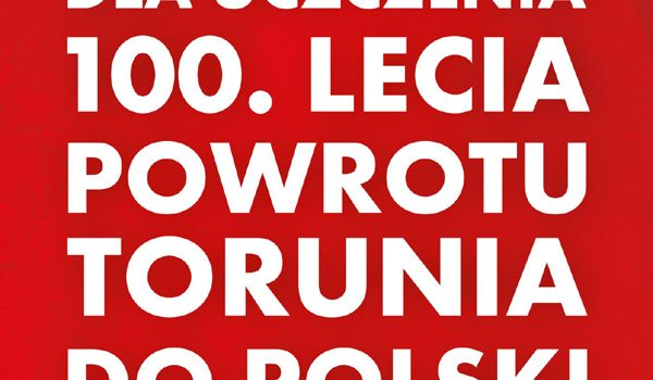 Wystawa „Dla uczczenia 100. Lecia Powrotu Torunia do Polski”